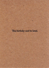 This Birthday Card Be Lated