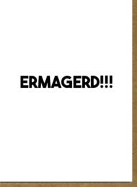 ERMAGERD!!!