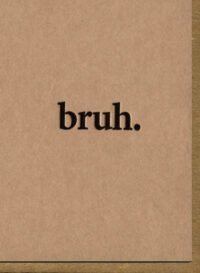 bruh.