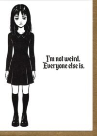 I'm not weird.